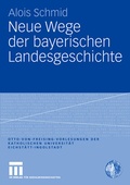 Cover: Neue Wege der bayerischen Landesgeschichte - VS Verlag f&uuml;r Sozialwissenschaften