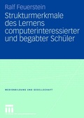 Cover: Strukturmerkmale des Lernens computerinteressierter und begabter Sch&uuml;ler - VS Verlag f&uuml;r Sozialwissenschaften