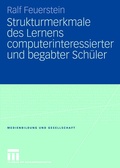 Cover: Strukturmerkmale des Lernens computerinteressierter und begabter Sch&uuml;ler - VS Verlag f&uuml;r Sozialwissenschaften
