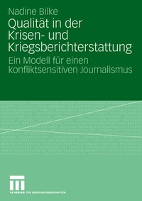 Bild vergrößern Bild: Qualität in der Krisen- und Kriegsberichterstattung - VS Verlag für Sozialwissenschaften