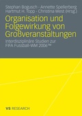 Cover: Organisation und Folgewirkung von Gro&szlig;veranstaltungen - VS Verlag f&uuml;r Sozialwissenschaften