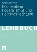 Cover: Kooperativer F&ouml;deralismus und Politikverflechtung - VS Verlag f&uuml;r Sozialwissenschaften