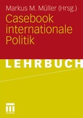 Cover: Casebook internationale Politik - VS Verlag f&uuml;r Sozialwissenschaften