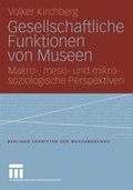 Cover: Gesellschaftliche Funktionen von Museen - VS Verlag f&uuml;r Sozialwissenschaften