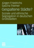 Cover: Gespaltene St&auml;dte? - VS Verlag f&uuml;r Sozialwissenschaften