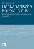 Cover: Der kanadische F&ouml;deralismus - VS Verlag f&uuml;r Sozialwissenschaften