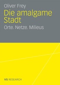 Cover: Die amalgame Stadt - VS Verlag f&uuml;r Sozialwissenschaften