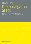 Cover: Die amalgame Stadt - VS Verlag f&uuml;r Sozialwissenschaften