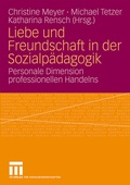 Cover: Liebe und Freundschaft in der Sozialp&auml;dagogik - VS Verlag f&uuml;r Sozialwissenschaften