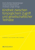 Cover: Kindheit zwischen f&uuml;rsorglichem Zugriff und gesellschaftlicher Teilhabe - VS Verlag f&uuml;r Sozialwissenschaften