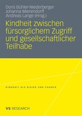 Cover: Kindheit zwischen f&uuml;rsorglichem Zugriff und gesellschaftlicher Teilhabe - VS Verlag f&uuml;r Sozialwissenschaften