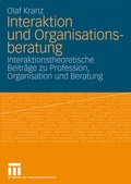 Cover: Interaktion und Organisationsberatung - VS Verlag f&uuml;r Sozialwissenschaften