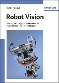 Enlarge image Cover: Robot Vision - Video-based Indoor Exploration with Autonomous and Mobile Robots - Wiley-VCH
