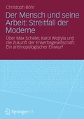 Cover: Der Mensch und seine Arbeit: Streitfall der Moderne - Springer VS