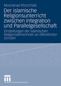 Abbildung von: Der islamische Religionsunterricht zwischen Integration und Parallelgesellschaft - VS Verlag für Sozialwissenschaften