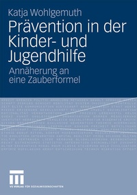 Enlarge image Cover: Prävention in der Kinder- und Jugendhilfe - VS Verlag für Sozialwissenschaften