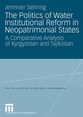 Cover: The Politics of Water Institutional Reform in Neo-Patrimonial States - VS Verlag f&uuml;r Sozialwissenschaften