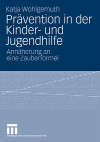 Enlarge image Cover: Prävention in der Kinder- und Jugendhilfe - VS Verlag für Sozialwissenschaften