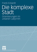 Cover: Die komplexe Stadt - VS Verlag f&uuml;r Sozialwissenschaften