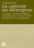 Cover: Die Legitimit&auml;t des Marktregimes - VS Verlag f&uuml;r Sozialwissenschaften