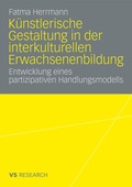 Cover: K&uuml;nstlerische Gestaltung in der interkulturellen Erwachsenenbildung - VS Verlag f&uuml;r Sozialwissenschaften
