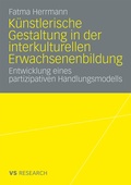 Cover: K&uuml;nstlerische Gestaltung in der interkulturellen Erwachsenenbildung - VS Verlag f&uuml;r Sozialwissenschaften