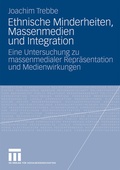 Cover: Ethnische Minderheiten, Massenmedien und Integration - VS Verlag f&uuml;r Sozialwissenschaften