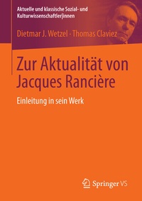 Bild vergrößern Bild: Zur Aktualität von Jacques Rancière - Springer VS