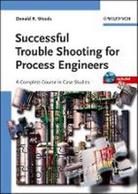 Enlarge image Cover: Successful Trouble Shooting for Process Engineers - A Complete Course in Case Studies - Wiley-VCH