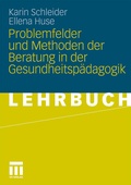 Cover: Problemfelder und Methoden der Beratung in der Gesundheitsp&auml;dagogik - VS Verlag f&uuml;r Sozialwissenschaften