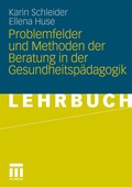 Cover: Problemfelder und Methoden der Beratung in der Gesundheitsp&auml;dagogik - VS Verlag f&uuml;r Sozialwissenschaften
