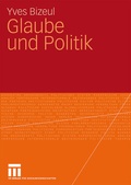 Cover: Glaube und Politik - VS Verlag f&uuml;r Sozialwissenschaften