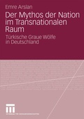 Cover: Der Mythos der Nation im Transnationalen Raum - VS Verlag f&uuml;r Sozialwissenschaften