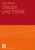 Cover: Glaube und Politik - VS Verlag f&uuml;r Sozialwissenschaften