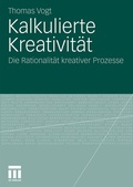 Cover: Kalkulierte Kreativit&auml;t - VS Verlag f&uuml;r Sozialwissenschaften