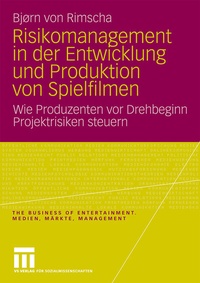 Abbildung von: Risikomanagement in der Entwicklung und Produktion von Spielfilmen - VS Verlag für Sozialwissenschaften