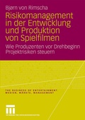Cover: Risikomanagement in der Entwicklung und Produktion von Spielfilmen - VS Verlag f&uuml;r Sozialwissenschaften