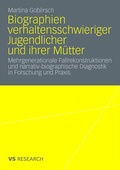 Cover: Biographien verhaltensschwieriger Jugendlicher und ihrer M&uuml;tter - VS Verlag f&uuml;r Sozialwissenschaften