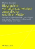 Cover: Biographien verhaltensschwieriger Jugendlicher und ihrer M&uuml;tter - VS Verlag f&uuml;r Sozialwissenschaften
