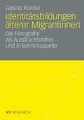 Cover: Identit&auml;tsbildungen &auml;lterer Migrantinnen - VS Verlag f&uuml;r Sozialwissenschaften