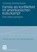 Cover: Familie als Konfliktfeld im amerikanischen Kulturkampf - VS Verlag f&uuml;r Sozialwissenschaften