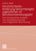 Cover: Pers&ouml;nlichkeitsf&ouml;rderung benachteiligter Jugendlicher im Berufsvorbereitungsjahr - VS Verlag f&uuml;r Sozialwissenschaften