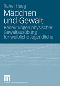 Cover: M&auml;dchen und Gewalt - VS Verlag f&uuml;r Sozialwissenschaften