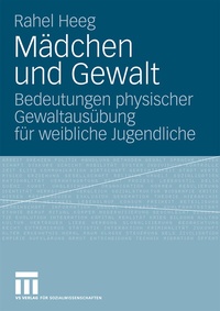 Enlarge image Cover: Mädchen und Gewalt - VS Verlag für Sozialwissenschaften