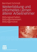 Cover: Weiterbildung und informelles Lernen &auml;lterer Arbeitnehmer - VS Verlag f&uuml;r Sozialwissenschaften