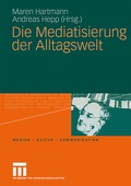 Cover: Die Mediatisierung der Alltagswelt - VS Verlag f&uuml;r Sozialwissenschaften