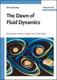 Enlarge image Cover: The Dawn of Fluid Dynamics - A Discipline Between Science and Technology - Wiley-VCH