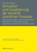 Cover: Simulation und Visualisierung der Dynamik r&auml;umlicher Prozesse - VS Verlag f&uuml;r Sozialwissenschaften