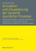 Cover: Simulation und Visualisierung der Dynamik r&auml;umlicher Prozesse - VS Verlag f&uuml;r Sozialwissenschaften