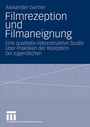 Cover: Filmrezeption und Filmaneignung - VS Verlag für Sozialwissenschaften